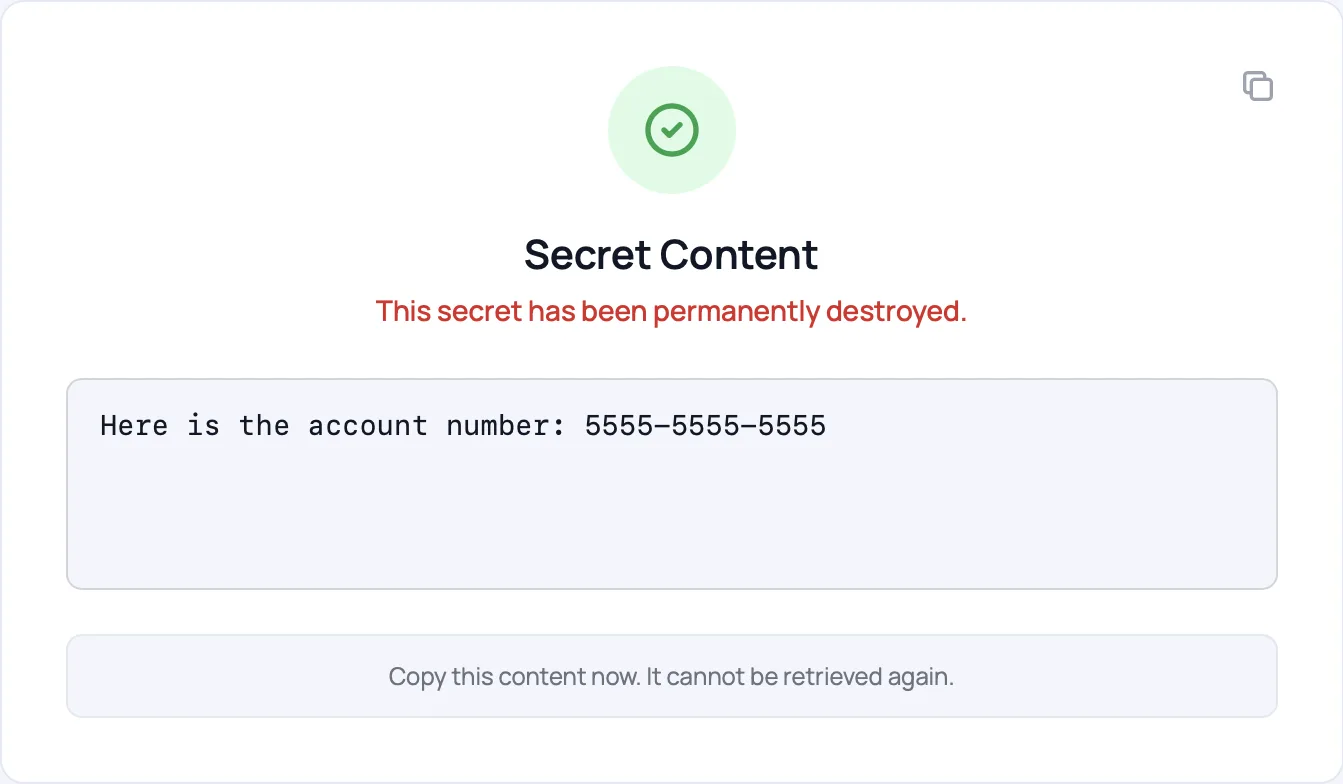 The revealed secret with the message: this secret has been permanently destroyed. Copy this content now. It cannot be retrieved again